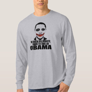 BE BACK IN A MINUTE, I HAVE TO TAKE AN OBAMA T-Shirt