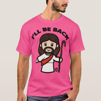 BE BACK JESUS T-Shirt