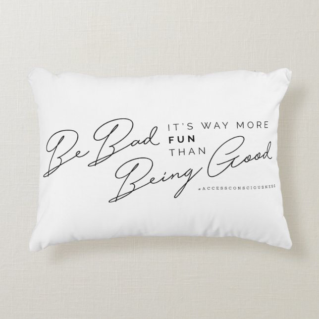 Be Bad, It's Way More Fun Then Being Good Pillow (Front)