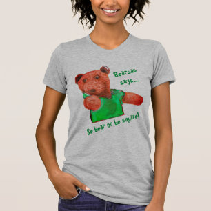 Be Bear or be Square T-Shirt