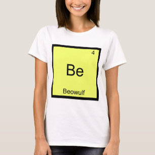 Be - Beowulf Funny Chemistry Element Symbol Tee