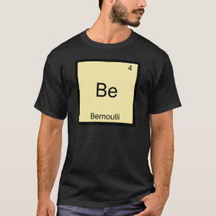 Be - Bernoulli Funny Chemistry Element Symbol Tee