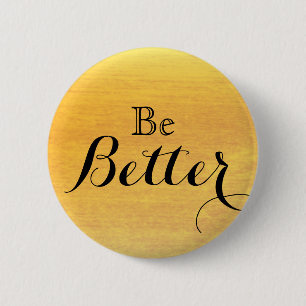 Be Better Motivational Inspirational 6 Cm Round Badge