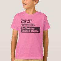 Be Better than a Bully - You are full of potential