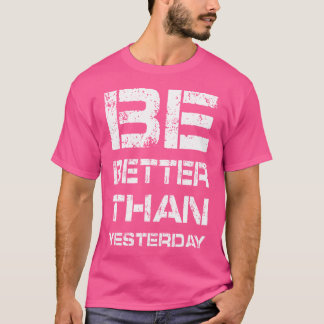 Be Better Workout Gym Motivation Weightlifting Bod T-Shirt