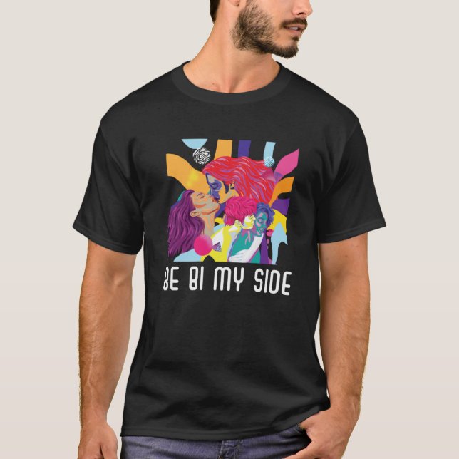 Be Bi My Side Bisexual Rainbow Pride March Bisexua T-Shirt (Front)