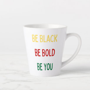 Be Black, Bold, You Mug