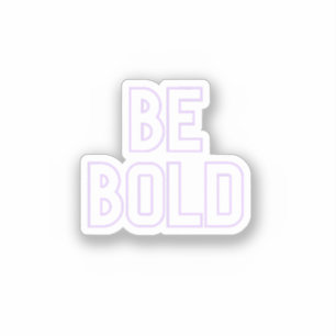 Be Bold