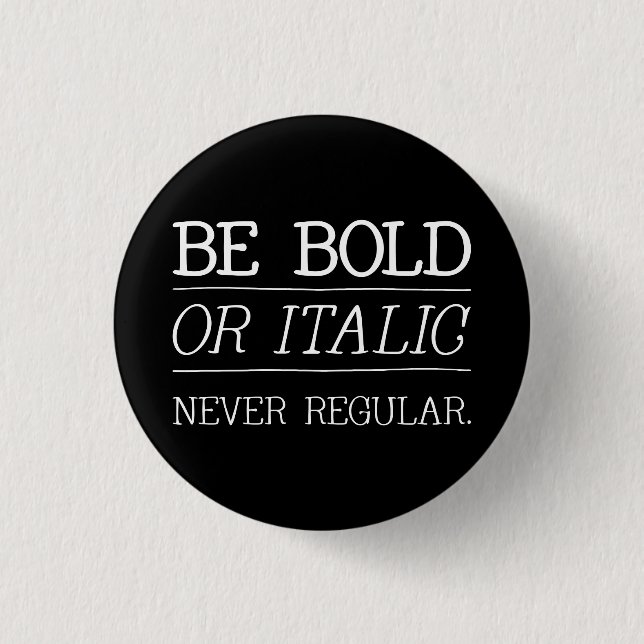 be BOLD 3 Cm Round Badge (Front)