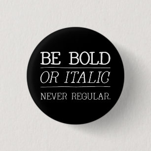 be BOLD 3 Cm Round Badge