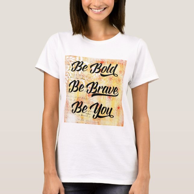 Be Bold and Brave T-Shirt (Front)