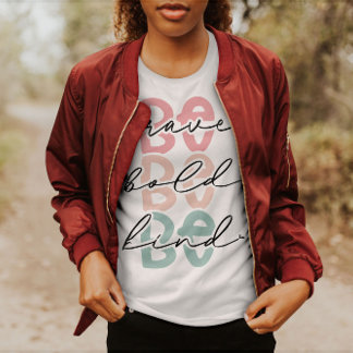 Be Bold Be Brave Be Kind | Women T-Shirt