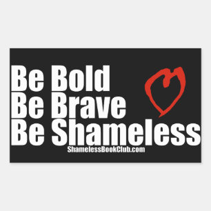 Be Bold Be Brave Be Shameless Heart Rectangular Sticker