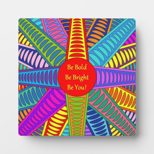 "Be Bold Be Bright Be You" Plaque with Stand (Front)