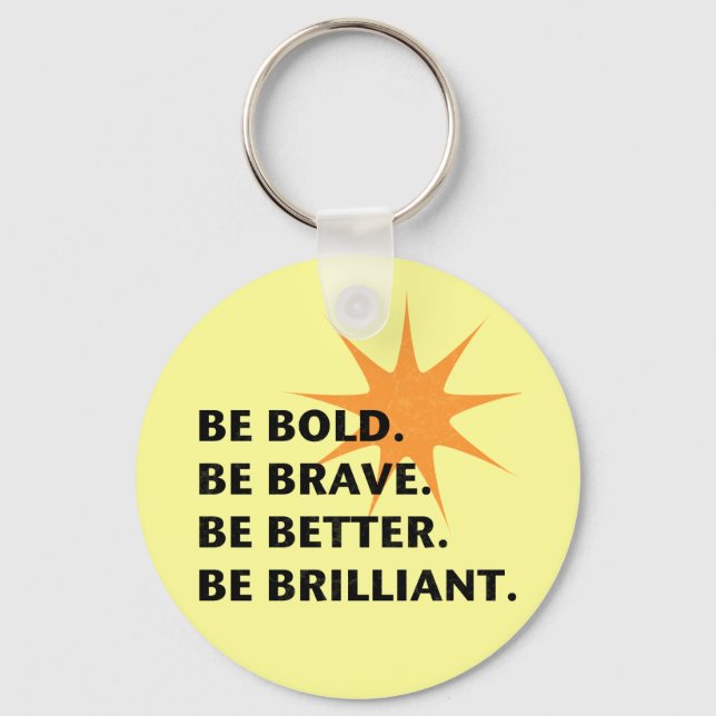 Be Bold Be Brilliant Key Ring (Front)