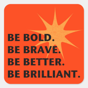 Be Bold Be Brilliant Square Sticker