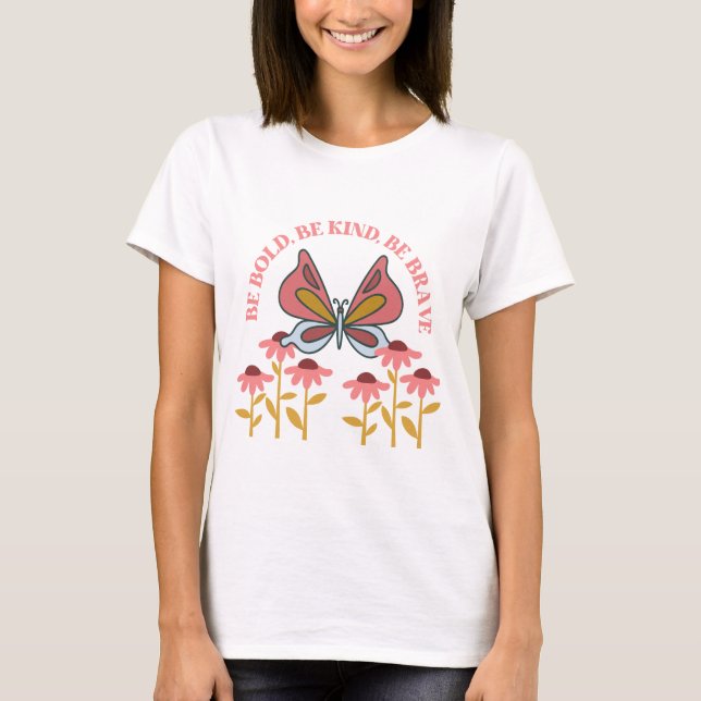 Be Bold, Be Kind, Be Brave– Butterfly T-Shirt (Front)
