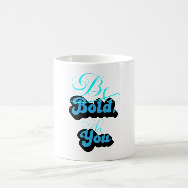 Be Bold Be You  Coffee Mug (Center)