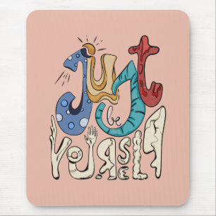 Be Bold, Be You: Just Be Yourself Mouse Mat