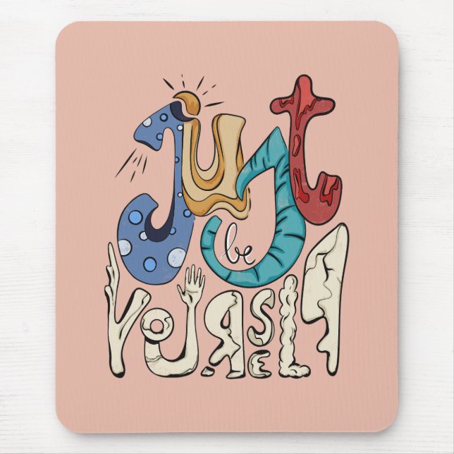 Be Bold, Be You: Just Be Yourself Mouse Mat (Front)