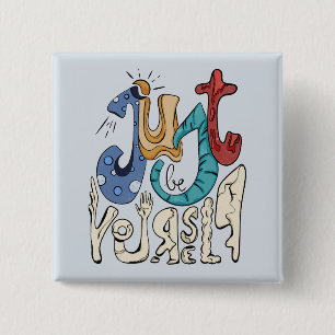 Be Bold, Be You: Just Be Yourself - Self-Love 15 Cm Square Badge