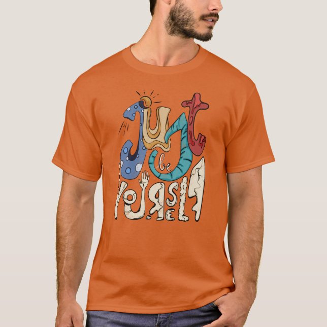 Be Bold, Be You: Just Be Yourself T-Shirt (Front)