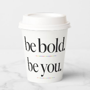Be Bold Be You Minimal Statement Typography Design Paper Cups
