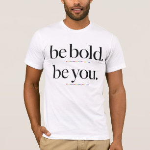Be Bold Be You Minimal Statement Typography Design T-Shirt