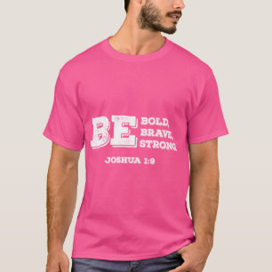 Be Bold Brave And Strong Joshua 19 Christian Bible T-Shirt