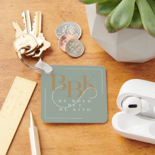 Be Bold But Be Kind Key Ring (Desk)