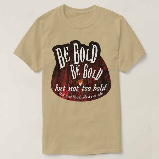 Be Bold But Not Too Bold T-Shirt (Design Front)