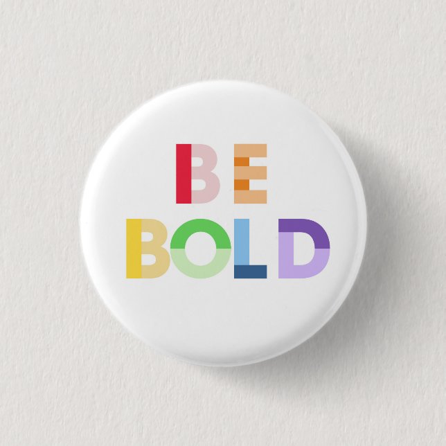 Be Bold Button (Front)
