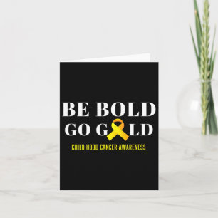 Be Bold Go Gold Childhood Cancer Awareness 1 Card