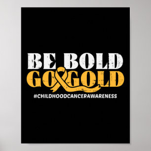 Be Bold Go Gold Childhood Cancer Awareness Men Wom Poster