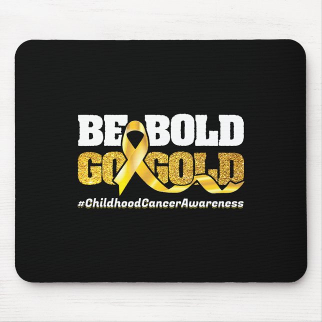 Be Bold Go-Gold Childhood Cancer Awareness Motivat Mouse Mat (Front)