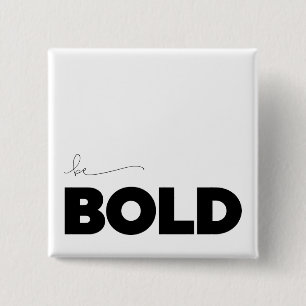 Be Bold Minimalistic Custom Background Colour 15 Cm Square Badge