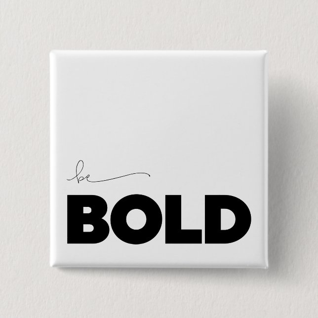 Be Bold Minimalistic Custom Background Colour 15 Cm Square Badge (Front)