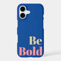 Be Bold Motivational Saying in Pink and Blue