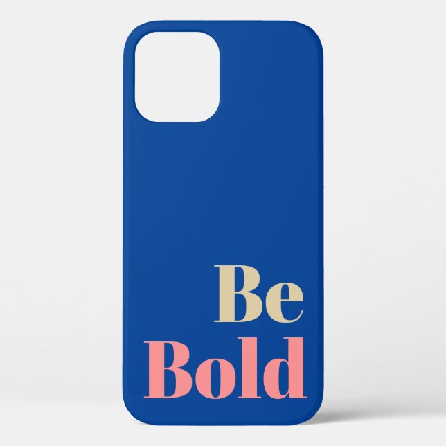 Be Bold Motivational Saying in Pink and Blue Case-Mate iPhone Case (Back)