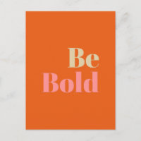 Be Bold Motivational Saying in Pink and Orange