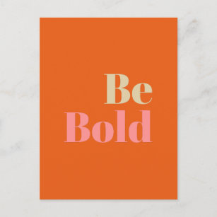 Be Bold Motivational Saying in Pink and Orange Postcard