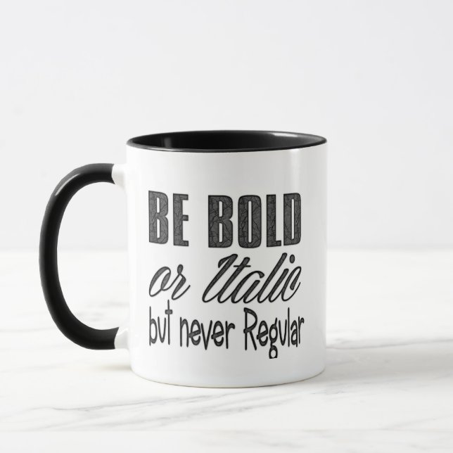 be bold or italic but never regular funny mug (Left)