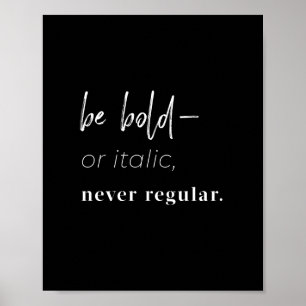 Be bold–or italic,  never regular 8x10 art print