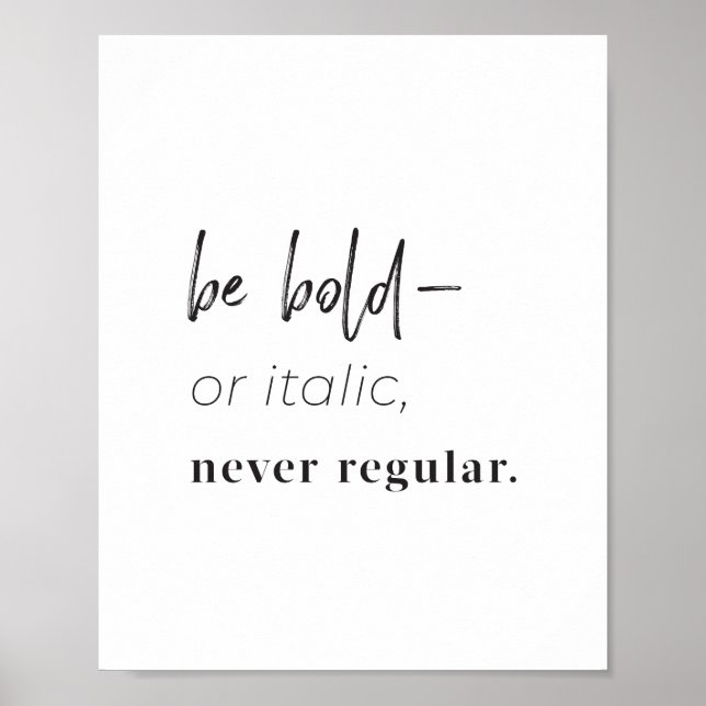 "Be bold–or italic, never regular" art print (Front)