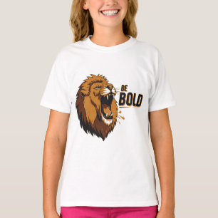 Be Bold T-Shirt
