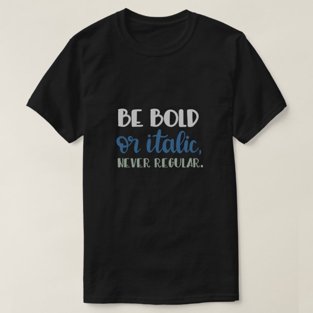 Be Bold T-Shirt (Design Front)