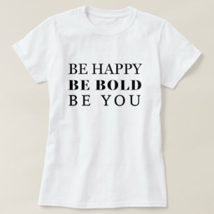 Be Bold T-Shirt