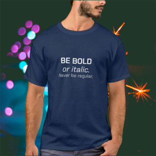 Be Bold Unisex T-Shirt
