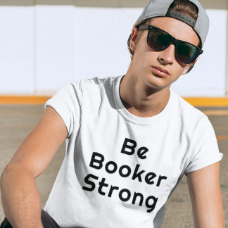 Be Booker Strong T-Shirt