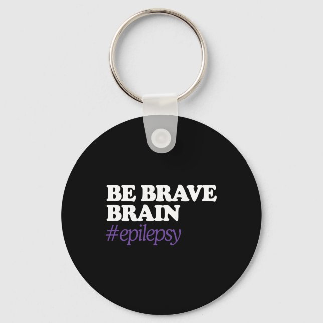 Be Brain Brave #Epilepsy Epilepsy Awareness Novemb Key Ring (Front)